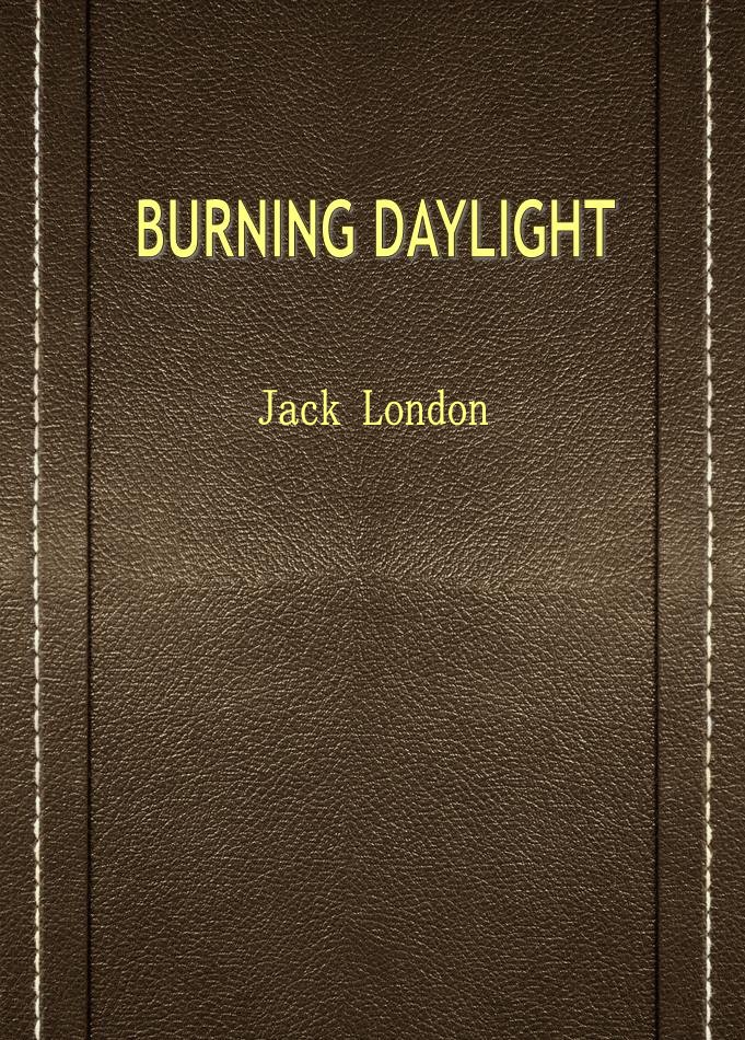 BURNING DAYLIGHT